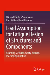 Title: Load Assumption for Fatigue Design of Structures and Components: Counting Methods, Safety Aspects, Practical Application, Author: Michael Köhler