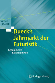 Title: Dueck's Jahrmarkt der Futuristik: Gesammelte Kultkolumnen, Author: Gunter Dueck