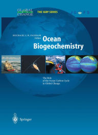 Title: Ocean Biogeochemistry: The Role of the Ocean Carbon Cycle in Global Change, Author: Michael J.R. Fasham