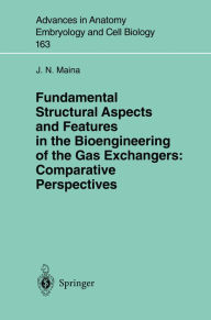 Title: Fundamental Structural Aspects and Features in the Bioengineering of the Gas Exchangers: Comparative Perspectives, Author: J.N. Maina