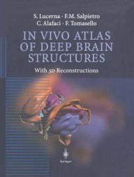 Title: In Vivo Atlas of Deep Brain Structures: With 3D Reconstructions, Author: S. Lucerna