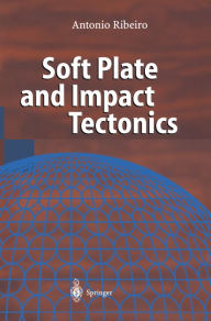 Title: Soft Plate and Impact Tectonics, Author: Antonio Ribeiro