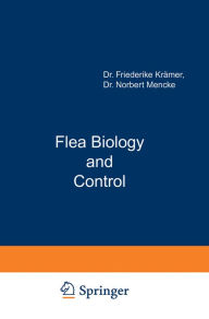 Title: Flea Biology and Control: The Biology of the Cat Flea Control and Prevention with Imidacloprid in Small Animals, Author: Friederike Krämer