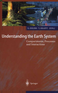 Title: Understanding the Earth System: Compartments, Processes and Interactions, Author: Eckart Ehlers