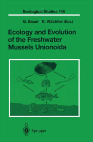 Title: Ecology and Evolution of the Freshwater Mussels Unionoida, Author: G. Bauer