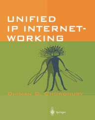Title: Unified IP Internetworking, Author: Dhiman D. Chowdhury