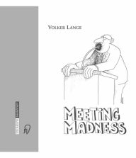 Title: Meeting Madness, Author: Volker Lange