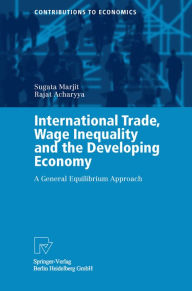 Title: International Trade, Wage Inequality and the Developing Economy: A General Equilibrium Approach, Author: Sugata Marjit