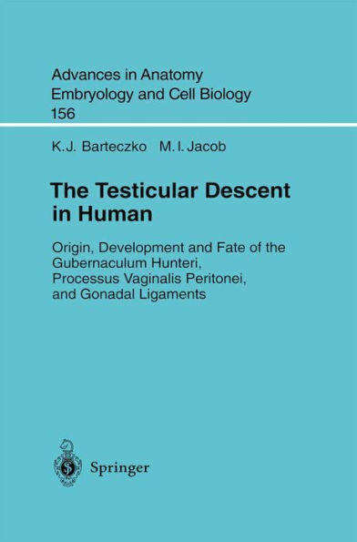 The Testicular Descent in Human: Origin, Development and Fate of the Gubernaculum Hunteri, Processus Vaginalis Peritonei, and Gonadal Ligaments