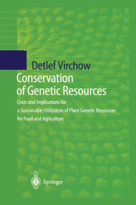 Title: Conservation of Genetic Resources: Costs and Implications for a Sustainable Utilization of Plant Genetic Resources for Food and Agriculture, Author: Detlef Virchow