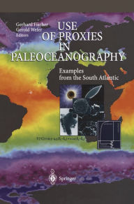 Title: Use of Proxies in Paleoceanography: Examples from the South Atlantic, Author: Gerhard Fischer