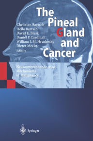 Title: The Pineal Gland and Cancer: Neuroimmunoendocrine Mechanisms in Malignancy, Author: C. Bartsch