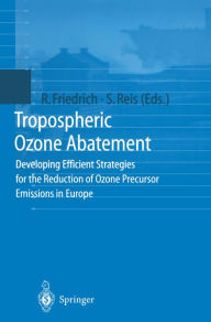 Title: Tropospheric Ozone Abatement: Developing Efficient Strategies for the Reduction of Ozone Precursor Emissions in Europe, Author: Rainer Friedrich