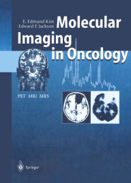 Title: Molecular Imaging in Oncology: PET, MRI, and MRS, Author: E. Edmund Kim