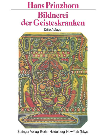 Bildnerei der Geisteskranken: Ein Beitrag zur Psychologie und Psychopathologie der Gestaltung