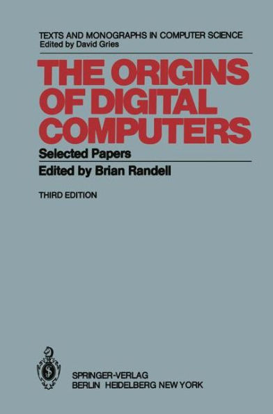 The Origins of Digital Computers: Selected Papers
