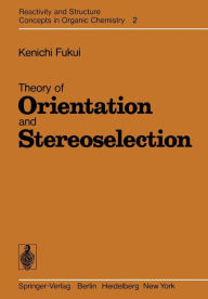 Title: Theory of Orientation and Stereoselection, Author: K. Fukui