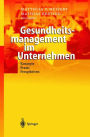 Gesundheitsmanagement im Unternehmen: Konzepte - Praxis - Perspektiven
