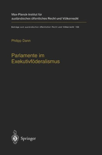 Parlamente im Exekutivfï¿½deralismus: Eine Studie zum Verhï¿½ltnis von fï¿½deraler Ordnung und parlamentarischer Demokratie der Europï¿½ischen Union