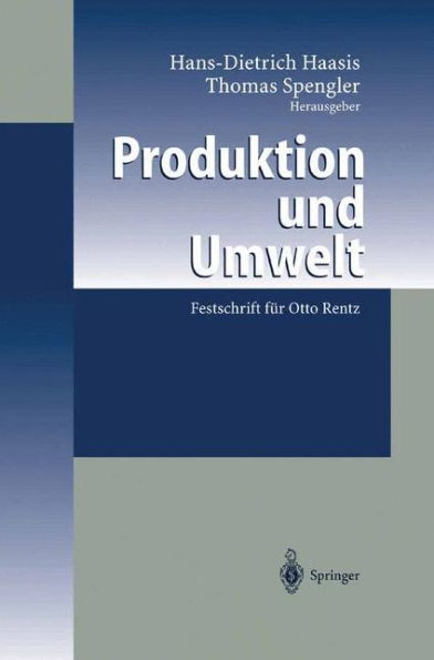 Produktion und Umwelt: Festschrift für Otto Rentz / Edition 1