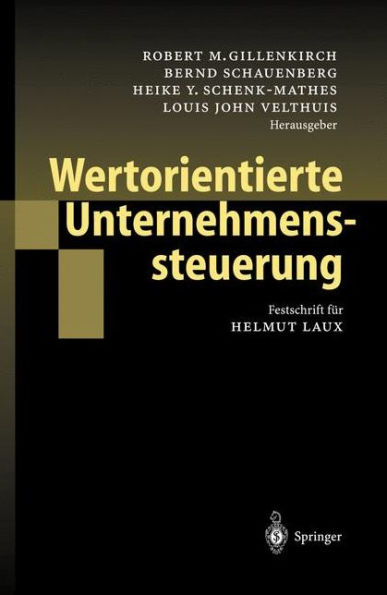 Wertorientierte Unternehmenssteuerung: Festschrift fï¿½r Helmut Laux