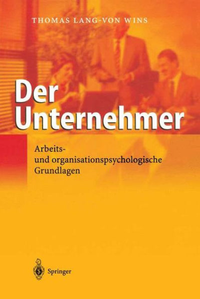 Der Unternehmer: Arbeits- und organisationspsychologische Grundlagen