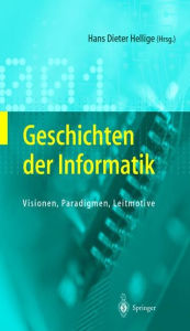 Title: Geschichten der Informatik: Visionen, Paradigmen, Leitmotive, Author: Hans Dieter Hellige