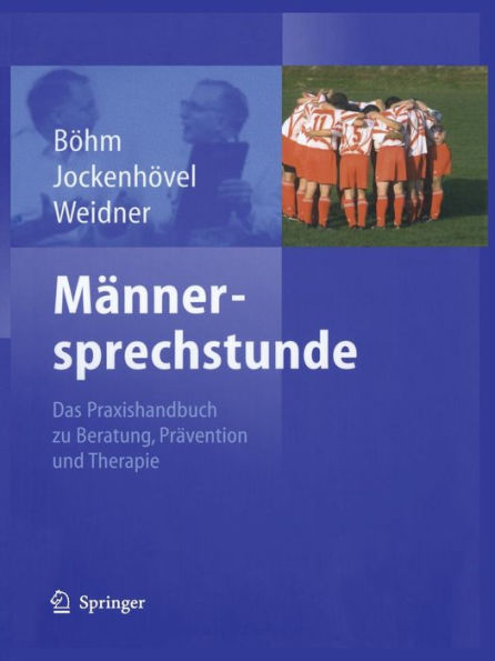 Mï¿½nnersprechstunde: Das Praxishandbuch zu Beratung, Prï¿½vention und Therapie