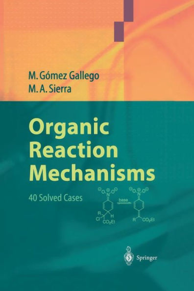 Organic Reaction Mechanisms: 40 Solved Cases