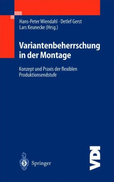 Variantenbeherrschung in der Montage: Konzept und Praxis der flexiblen Produktionsendstufe