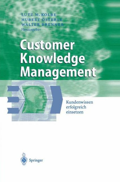 Customer Knowledge Management: Kundenwissen erfolgreich einsetzen
