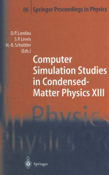 Computer Simulation Studies in Condensed-Matter Physics XIII: Proceedings of the Thirteenth Workshop, Athens, GA, USA, February 21-25, 2000