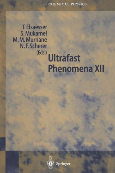 Ultrafast Phenomena XII: Proceedings of the 12th International Conference, Charleston, SC, USA, July 9-13, 2000