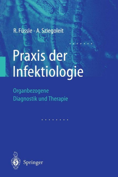 Praxis der Infektiologie: Organbezogene Diagnostik und Therapie