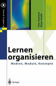 Title: Lernen organisieren: Medien, Module, Konzepte, Author: Ute Clement
