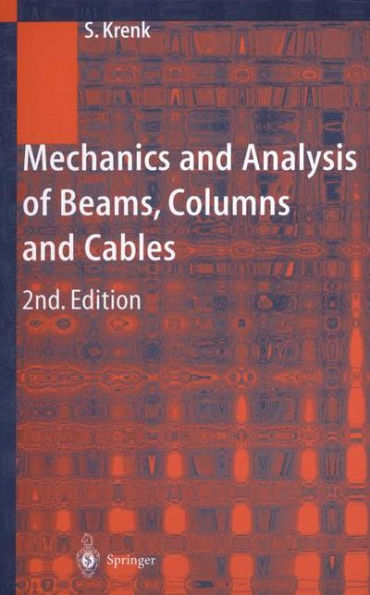 Mechanics and Analysis of Beams, Columns and Cables: A Modern Introduction to the Classic Theories
