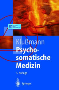 Title: Psychosomatische Medizin: Ein Kompendium für alle medizinischen Teilbereiche, Author: Rudolf Klußmann