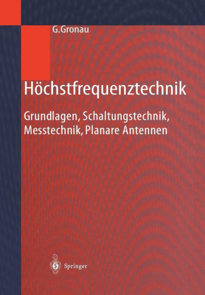 Höchstfrequenztechnik: Grundlagen, Schaltungstechnik, Messtechnik, Planare Antennen / Edition 1