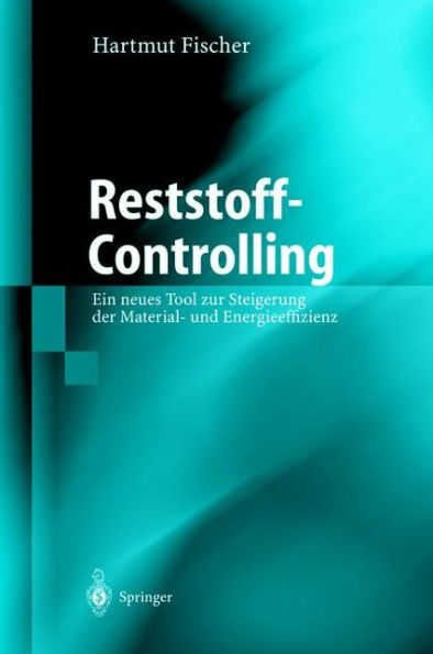 Reststoff-Controlling: Ein neues Tool zur Steigerung der Material- und Energieeffizienz