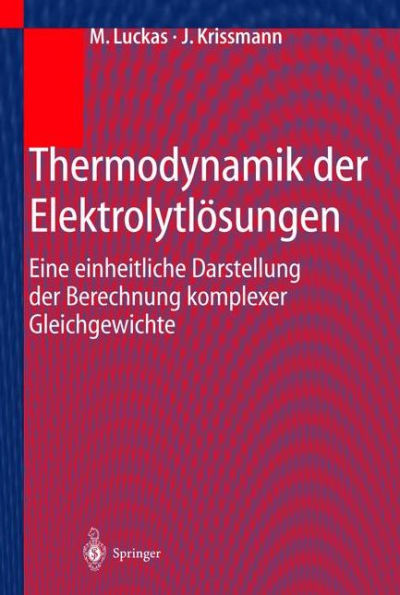 Thermodynamik der Elektrolytlösungen: Eine einheitliche Darstellung der Berechnung komplexer Gleichgewichte