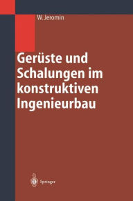 Title: Gerüste und Schalungen im konstruktiven Ingenieurbau: Konstruktion und Bemessung, Author: Wolf Jeromin