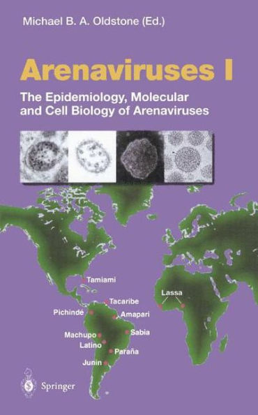 Arenaviruses I: The Epidemiology, Molecular and Cell Biology of Arenaviruses