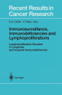 Immunosurveillance, Immunodeficiencies and Lymphoproliferations: Lymphoproliferative Disorders in Congenital and Acquired Immunodeficiencies / Edition 1