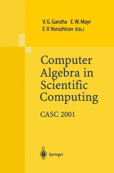 Computer Algebra in Scientific Computing CASC 2001: Proceedings of the Fourth International Workshop on Computer Algebra in Scientific Computing, Konstanz, Sept. 22-26, 2001