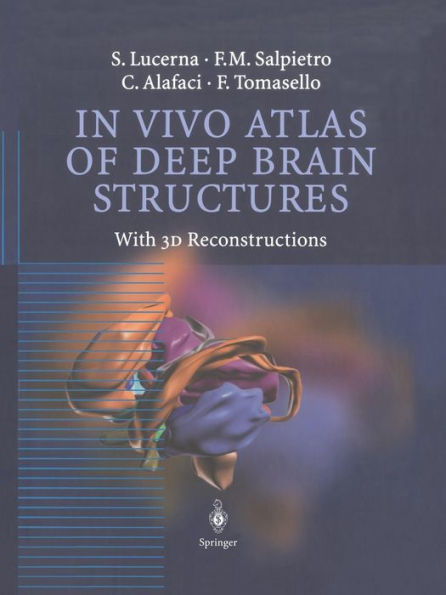 In Vivo Atlas of Deep Brain Structures: With 3D Reconstructions / Edition 1