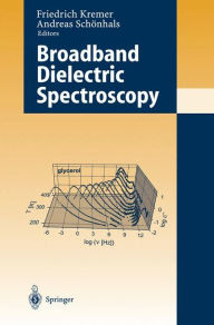 Title: Broadband Dielectric Spectroscopy, Author: Friedrich Kremer