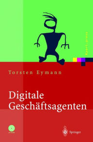 Title: Digitale Geschï¿½ftsagenten: Softwareagenten im Einsatz, Author: Torsten Eymann
