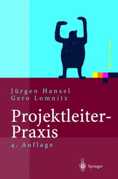 Projektleiter-Praxis: Optimale Kommunikation und Kooperation in der Projektarbeit