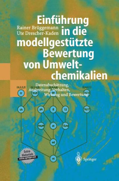 Einfï¿½hrung in die modellgestï¿½tzte Bewertung von Umweltchemikalien: Datenabschï¿½tzung, Ausbreitung, Verhalten, Wirkung und Bewertung
