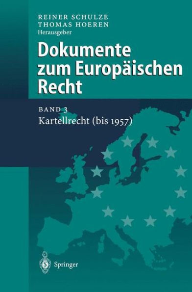 Dokumente zum Europï¿½ischen Recht: Band 3: Kartellrecht (bis 1957)